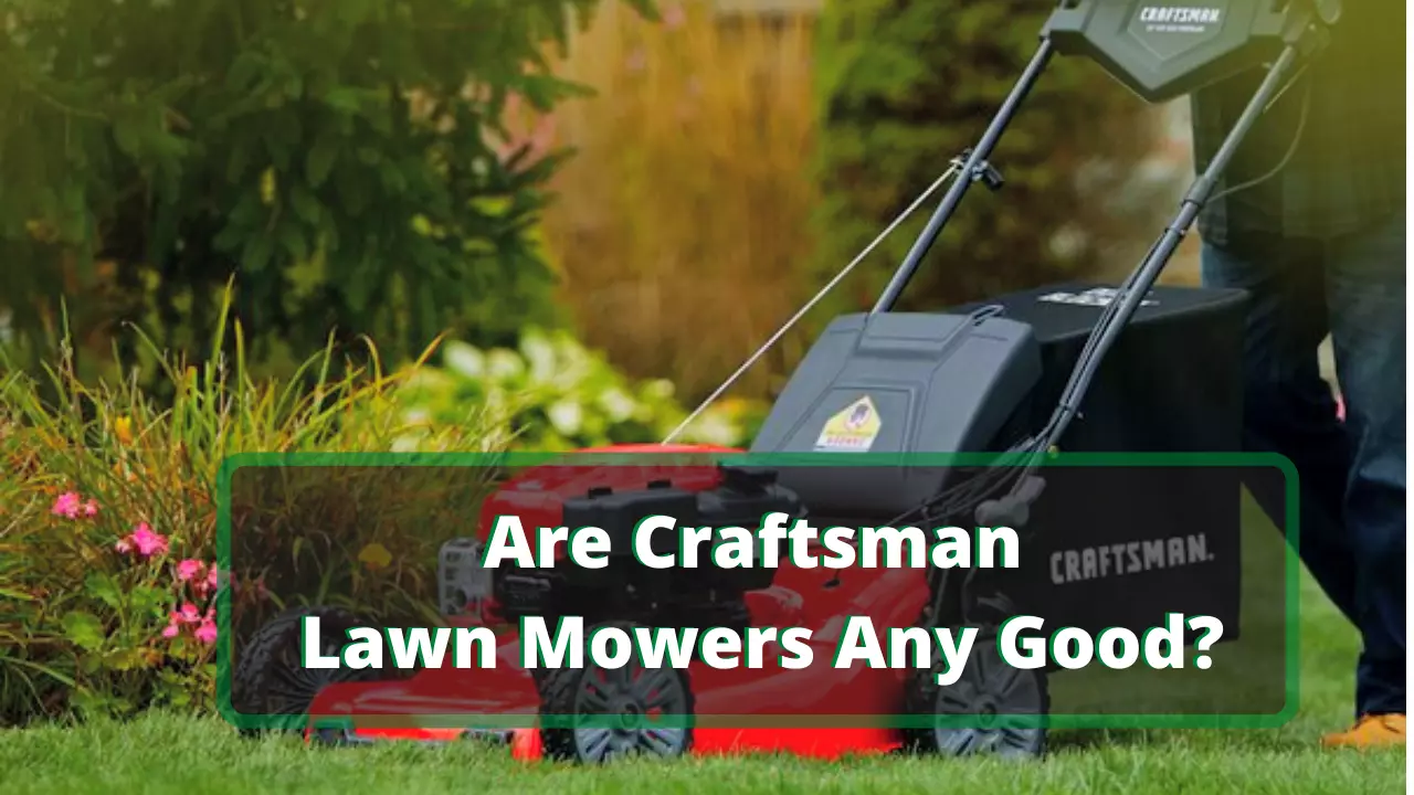 Are Craftsman Lawn Mowers Any Good